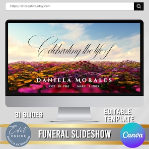 May include: A computer screen displaying a funeral slideshow template with a field of flowers and the text "Celebrating the life of Daniela Morales Oct 18, 1962 - Marc 5, 2025". The template includes 31 slides and is editable in Canva.