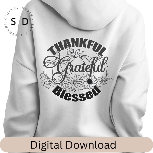 Thankful Grateful Blessed Thanksgiving, Fall Svg, Thankful Svg, Pumpkin svg, Svg Files For Cricut, Silhouette, Sublimation
