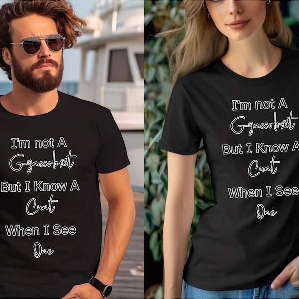 Im Not a Gynecologist Shirt , But I Know a Cunt When I See One Shirt , Gynecologist Gift , Funny Doctor Shirt , Funny Doctor Gift , Tshirt