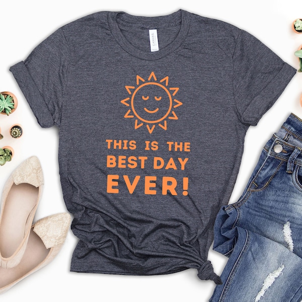 Funny T Shirts, This is the Best Day Ever T Shirt, World Shirt, Vacation Tee, Best Day Ever Shirt, Funny Birthday Shirts, Best Day Ever Tee