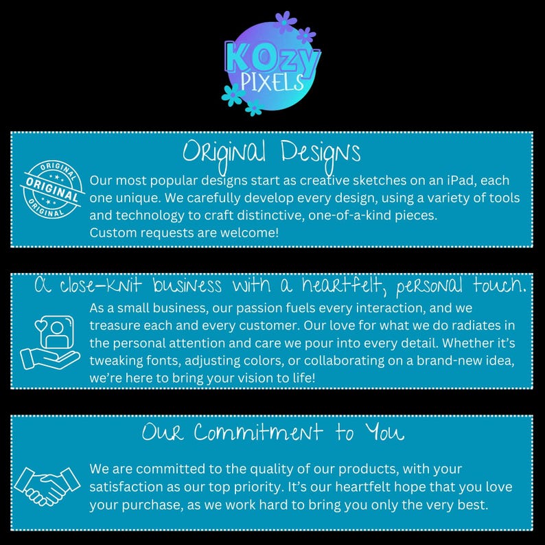May include: A teal and purple logo with the text "Kozy Pixels" and floral accents. Below, text describes original designs, a close-knit business with a personal touch, and a commitment to quality and customer satisfaction.