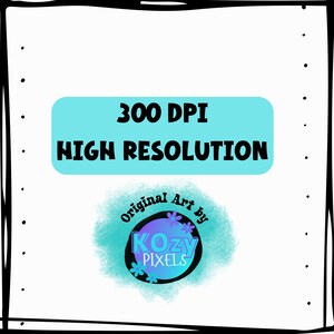 Puede incluir: Un rect&aacute;ngulo azul turquesa con el texto "300 DPI ALTA RESOLUCI&Oacute;N" en blanco. Debajo del rect&aacute;ngulo hay un c&iacute;rculo con fondo blanco y contorno negro. Dentro del c&iacute;rculo hay un c&iacute;rculo azul con el texto "KOZY PIXELS" en blanco. El texto "Original Art by" est&aacute; escrito en negro encima del c&iacute;rculo.