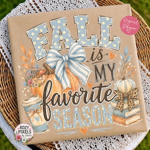 May include: A square sign with a tan background featuring the text FALL is MY favorite SEASON in blue and white polka dot letters. The design includes a large blue and white striped bow, an orange pumpkin, a coffee cup, and a stack of books.
