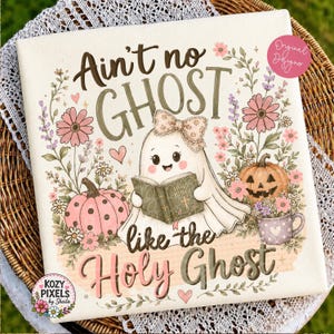 May include: A square white fabric panel featuring a cartoon ghost wearing a bow, reading a book titled Holy Bible. The text reads Ain't no GHOST like the Holy Ghost. Surrounded by pink pumpkins, flowers, and hearts in a soft color palette.