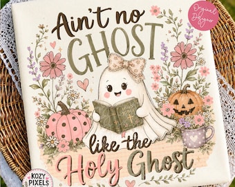 Ain’t no ghost like the Holy Ghost, Cute cottagecore Holy Ghost png, Christian Halloween fall tshirt sublimation DTF (Digital Download)