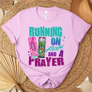 Alani png, Running on Alani and a prayer PNG, tshirt instant digital download graphic design, Alani lover png, DTG or sublimation graphic