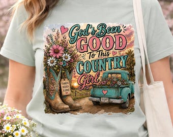 Country Girl PNG, Götter waren gut zu diesem Country Girl Grafikdesign, Vintage Blumen-Truck, Schotterwege, Sublimation oder DTF druckbarer Download