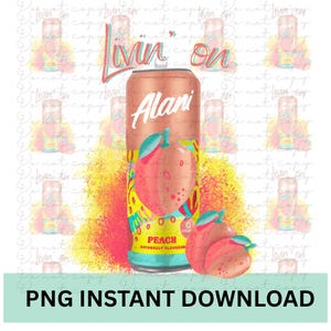 Alani PNG Digital Download Printable Sublimation or DTG design for tshirt, mug, tumblers, Livin’ on Alani Nu
