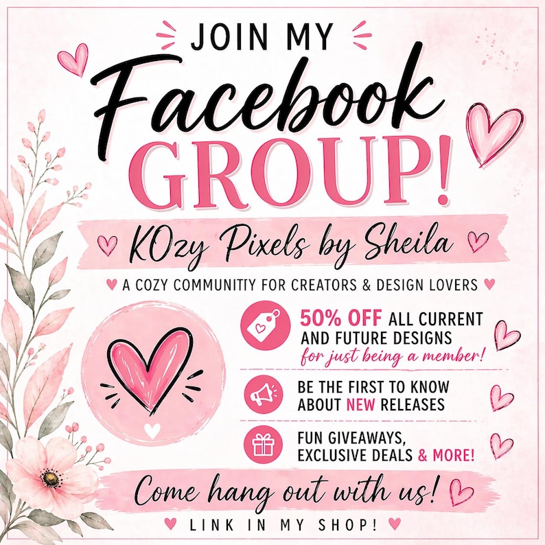 Op de afbeelding: Roze en witte afbeelding met de tekst "JOIN MY Facebook GROUP!" en "KOzy Pixels by Sheila." Het promoot een gezellige community voor makers en designliefhebbers, met aanbiedingen zoals 50% korting op ontwerpen en nieuwe releases.