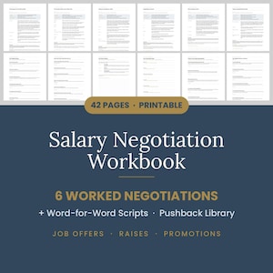 May include: A 42-page printable salary negotiation workbook featuring 6 worked negotiations, word-for-word scripts, and a pushback library for job offers, raises, and promotions. The document includes multiple pages of text and structured forms.