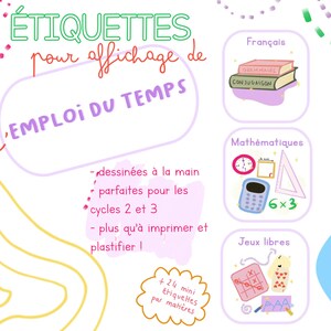 May include: A set of 16 colorful printable timetables for classroom use. The timetables are designed for grades 2 and 3 and feature subjects like French, Math, and Free Play. The text reads "16 ÉTIQUETTES pour affichage de l'EMPLOI DU TEMPS - dessinées à la main - parfaites pour les cycles 2 et 3 - plus qu'à imprimer et plastifier! + 24 mini étiquettes par matières".