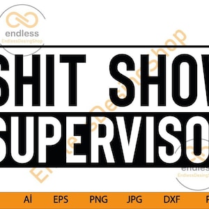 Shit Show Supervisor Svg, Entrepreneur Life, Mom Life, Head of Family Vibes, Adult Sublimation Svg, Boss, Adult Shirt Svg, Life Quotes Svg,
