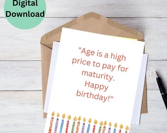 May include: A white card with a birthday message that reads "Age is a high price to pay for maturity. Happy birthday!" The card has a row of colorful candles at the bottom.