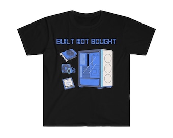 Built Not Bought PC Gamer T-Shirt: Computer Enthusiast Gift