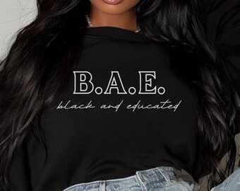 B.A.E. Black and Educated Sweatshirt - Empowerment, Pride
