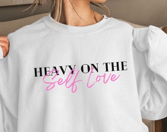 Self Love Crewneck Sweatshirt, Motivational Positive Sweater
