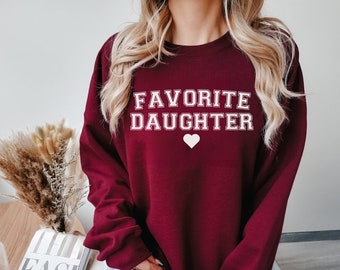 Favorite Daughter Sweatshirt, Funny Daughter Gift