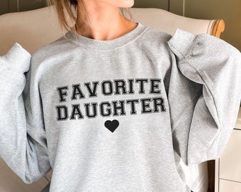 Favorite Daughter Sweatshirt, Favorite Family Member, Funny Daughter Sweatshirt, Daughter Crewneck Sweater, Gift for Daughter, My Daughter