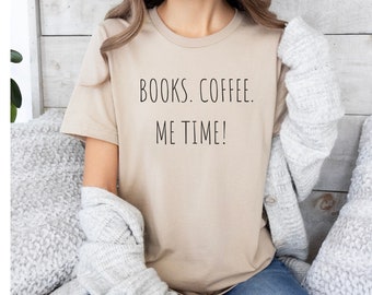 Books Coffee Me Time Shirt, Book Lover T-Shirt, Reading Tee, Cozy Reader Gift, Introvert Shirt, Bookish Graphic Tee, Coffee Lover Shirt
