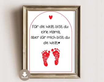 May include: A framed print with a white background and a red heart at the top. The text reads "For the world you are a mom, but for me you are the world."  Two red baby footprints are at the bottom of the print.