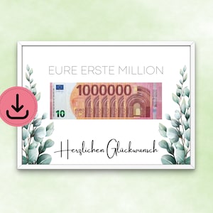 May include: A white framed printable with a green leafy border. The text "EURE ERSTE MILLION" is at the top of the printable. A 100,000 Euro bill is in the center of the printable. The text "Herzlichen Glückwunsch" is at the bottom of the printable.