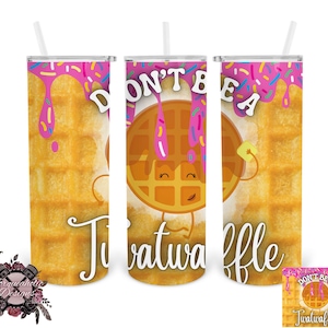 Don&#39;t be a twatwaffle tumbler wrap 20oz straight sublimation png