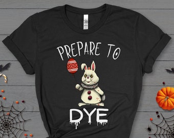 Prepare to Dye Shirt, It The Clown Shirt,It Shirt,Clown Shirt,Horror Icon Shirt,Horror Fan Shirt,H Is For Halloween Shirt,Horror Movies Gift