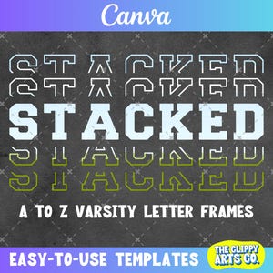 May include: A digital graphic design featuring the word "STACKED" in a varsity letter style, repeated multiple times. The design includes the text "A TO Z VARSITY LETTER FRAMES" and "EASY-TO-USE TEMPLATES" on a dark gray background.