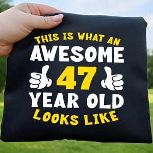 This Is What An Awesome 47 Year Old Looks Like SVG, 47th Birthday SVG, Its My Birthday SVG, 1978 Birthday, Chapter 47 Svg, Cricut Cut File