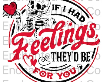 If I Had Feelings They'd Be For You PNG, Skeleton Valentines Day PNG, Funny valentine's day Png, Valentines Sublimation Design, Retro Png
