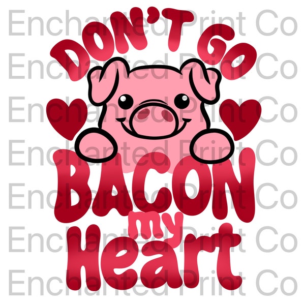 Don't Go Bacon My Heart png, retro valentine png, pig valentine png, funny valentine png, vday png, bacon png, valentine sublimation designs