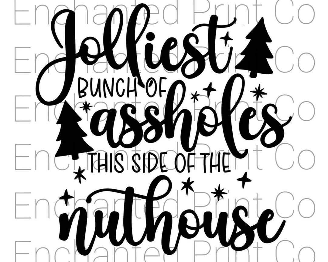 Jolliest Bunch of Assholes This Side of the Nuthouse Png, Christmas Png ...