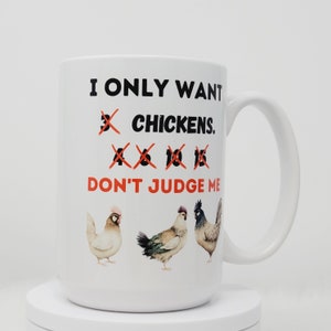 I Just Want Chickens, 15oz Coffee Cup, Ready to Ship, Personized