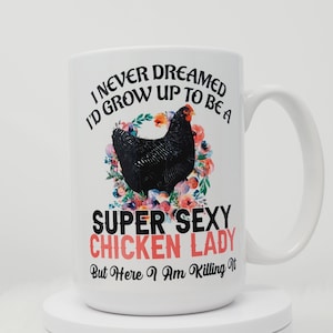 Supe Sexy Chicken Lady, 15oz Coffee Cup, Ready to Ship, Personized