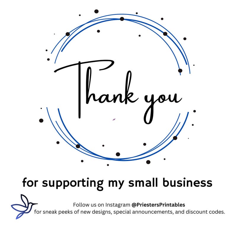 May include: A white background with the words "Thank you" in a handwritten font, encircled by a blue design with black dots. Below, it reads "for supporting my small business." A small blue bird graphic is in the lower left.