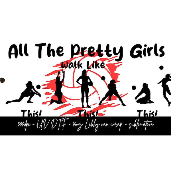 Wrap - All the pretty girls walk like this - Volleyball -  sublimation - UV DTF - PNG - file - digital download - 16oz wrap