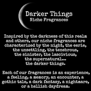 May include: A black graphic advertisement featuring a white crescent moon icon and the text Darker Things Niche Fragrances. The text describes fragrances inspired by the night, the eerie, the unsettling, the tenebrous, the sinister, and the supernatural.