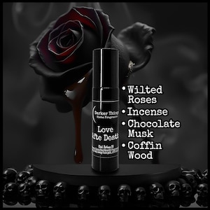 May include: A black perfume oil bottle with the text "Love After Death" is centered in front of a black rose with a dark red drip. The image also lists the scent notes: Wilted Roses, Incense, Chocolate Musk, and Coffin Wood.