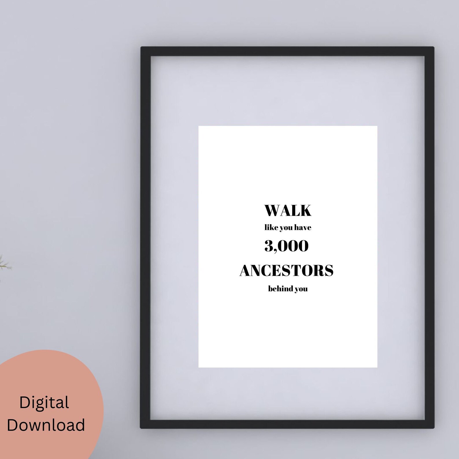 Walk Like You Have 3000 Ancestors Behind You Etsy