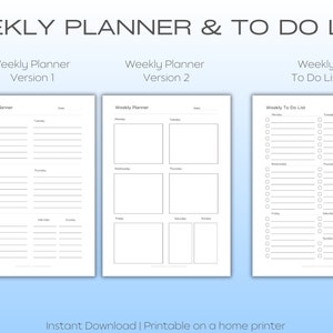 May include: Three printable weekly planner templates. The first template has a column for each day of the week. The second template has four boxes for each day of the week. The third template is a to-do list with a column for each day of the week.