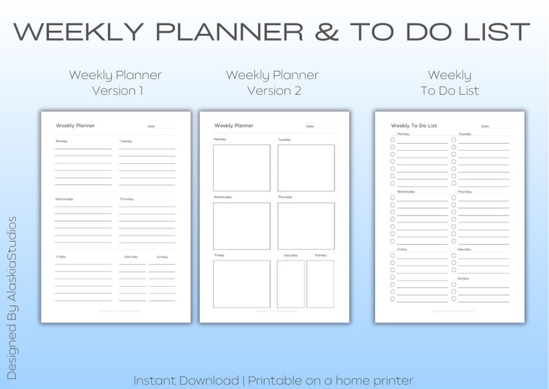 May include: Three printable weekly planner templates. The first template has a column for each day of the week. The second template has four boxes for each day of the week. The third template is a to-do list with a column for each day of the week.
