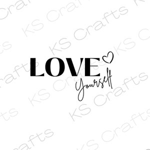 Love yourself SVG PNG JPEG, Love, Digital prints, Downloadable file