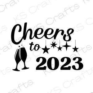 Cheers to 2023, Happy New Year SVG PNG JPEG, New years celebrations, Digital prints, Digital download