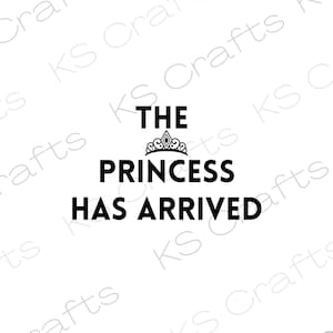 The princess has arrived SVG PNG JPEG, New born baby, Baby girl, Digital prints, Download file
