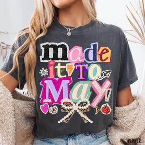 Last Day of School Teacher Shirt Comfort Colors Made It To May Tshirt End Of School Year Teacher Gift Teacher Summer Break Team Tee
