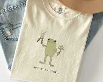 Funny Gardening Frog Shirt Comfort Colors We Prune At Dawn Tshirt Frog Gardener Gift Funny Farmer Gift Garden Humor Shirt Plant Lover Tee