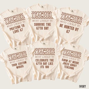 May include: Several ivory-colored t-shirts with short sleeves are displayed. Each shirt features the word "TEACHER" in a brown checkered font above a humorous phrase. Phrases include "Pretend to Love 67" and "Survive the 67th Day."