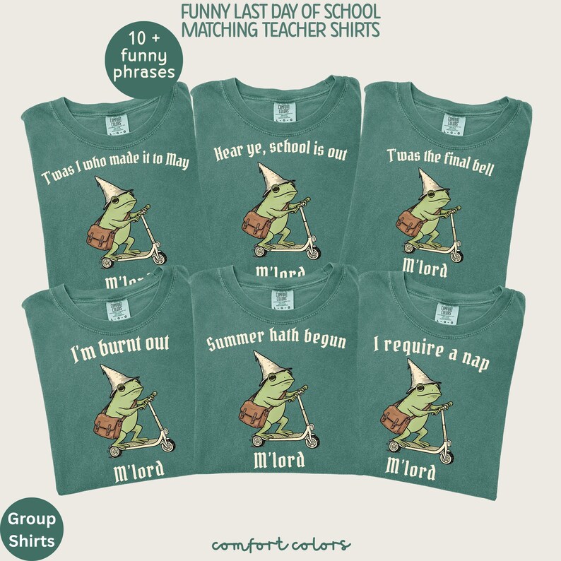 May include: Green Comfort Colors t-shirts with funny phrases for teachers. Each shirt features a cartoon frog on a scooter and text like "T'was I who made it to May" and "I require a nap".