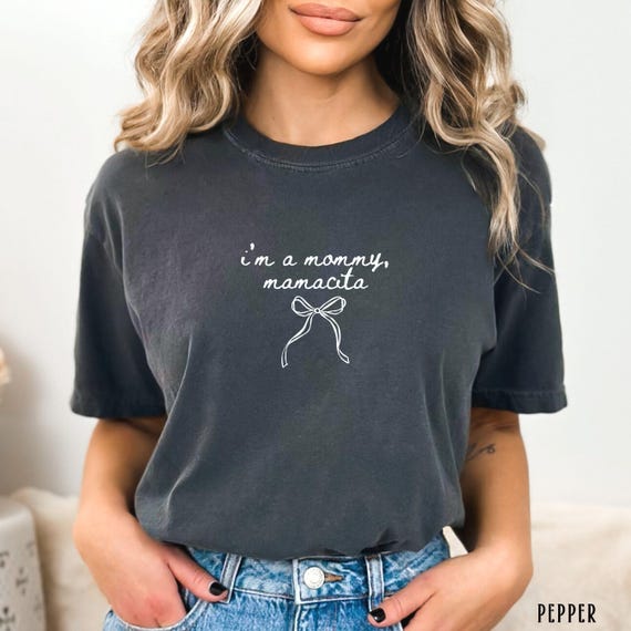 I'm a Mommy Mamacita Comfort Colors Shirt Pregnancy Reveal Funny Quote Tshirt Reality TV Fans Gift Mom Gift Mom To Be Tee Minimal Bow Shirts