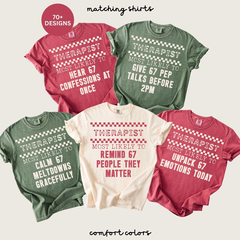 May include: A collection of five Comfort Colors t-shirts in various colors, each featuring the word "THERAPIST" and a humorous phrase. The shirts are in shades of red, green, and cream, with white text. The image also includes the text "matching shirts" and "70+ DESIGNS."